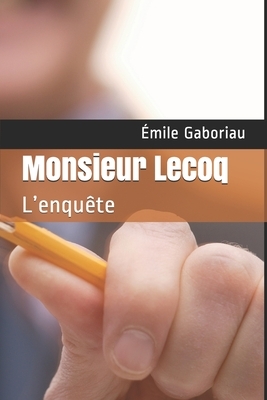 Monsieur Lecoq: L'enquête by Émile Gaboriau