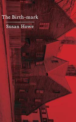 The Birth-mark: Essays by Susan Howe