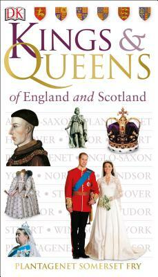 Kings and Queens of England and Scotland by Plantagenet Somerset Fry