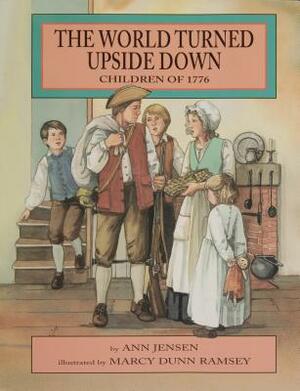 The World Turned Upside Down: Children of 1776 by Ann Jensen