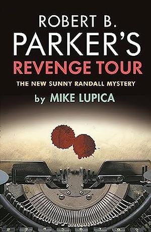 Robert B. Parker's Revenge Tour: The New Sunny Randall Mystery by Mike Lupica