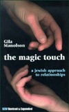 The Magic Touch : A Jewish Approach to Relationships by Gila Manolson