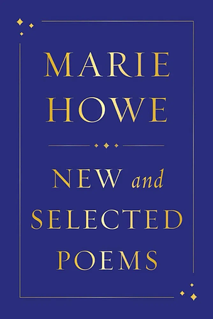 New and Selected Poems by Marie Howe