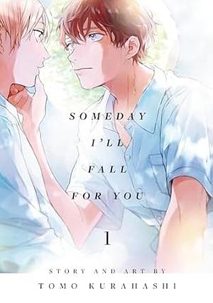 Someday I'll Fall for You Volume 01 by Tomo Kurahashi