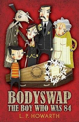 Bodyswap: The Boy Who Was 84 by Lesley Howarth