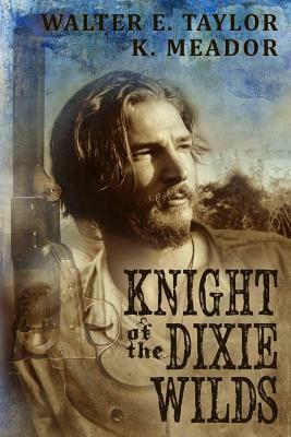 The Knight of the Dixie Wilds by Cheryl Casey Ramirez, K. Meador, Mary-Nancy Smith
