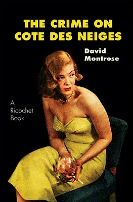The Crime on Cote Des Neiges by David Montrose