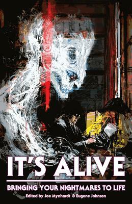 It's Alive: Bringing Your Nightmares to Life by F. Paul Wilson, Chuck Palahniuk, Clive Barker