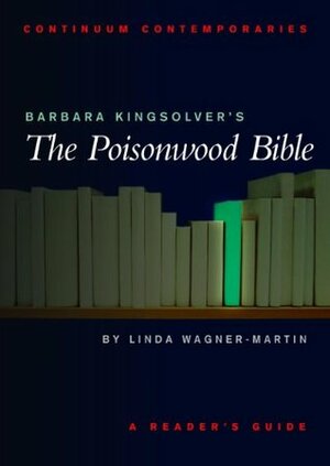 Barbara Kingsolver's The Poisonwood Bible: A Reader's Guide by Linda Wagner-Martin