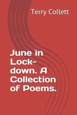 June in Lock-down. A Collection of Poems. by Terry Collett