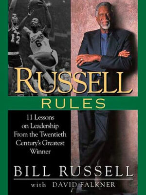 Russell Rules: 11 Lessons on Leadership from the Twentieth Century's Greatest Winner by Bill Russell