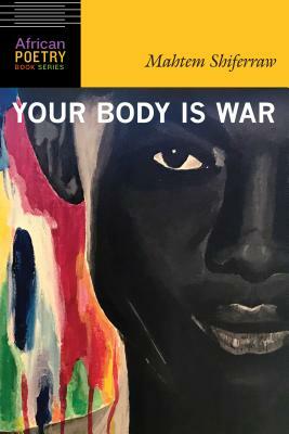 Your Body Is War by Mahtem Shiferraw