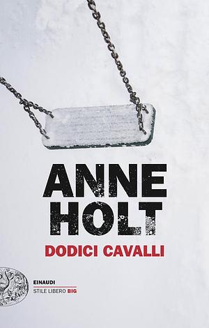 Dodici cavalli by Anne Holt