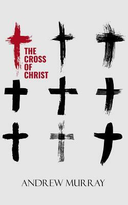 The Cross of Christ by Andrew Murray