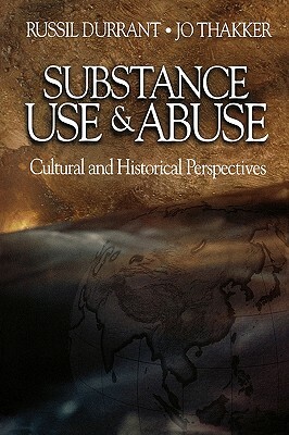 Substance Use and Abuse: Cultural and Historical Perspectives by Jo Thakker, Russil Durrant