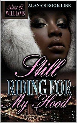 Still Riding For My Hood by Aleta Williams