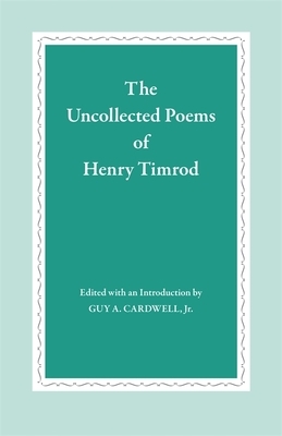 The Uncollected Poems of Henry Timrod by Henry Timrod