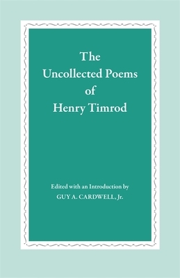 The Uncollected Poems of Henry Timrod by Henry Timrod
