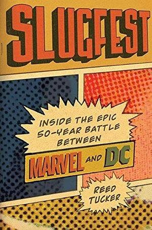 Slugfest: Inside the Epic, 50-year Battle Between Marvel and DC: Library Edition by Reed Tucker, Reed Tucker
