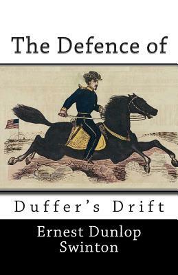 The Defence of Duffer's Drift by Ernest Dunlop (E.D.) Swinton