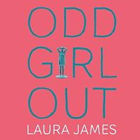 Odd Girl Out: An Autistic Woman in a Neurotypical World by Laura James