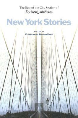 New York Stories: The Best of the City Section of the New York Times by Jill Eisenstadt, Constance Rosenblum