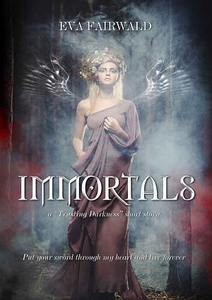 Immortals: racconto collegato al romanzo "Trusting Darkness" by Eva Fairwald