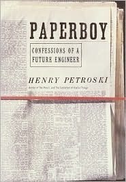 Paperboy: Confessions of a Future Engineer by Henry Petroski