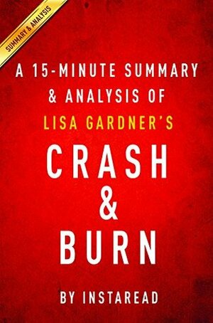 Crash & Burn: by Lisa Gardner | A 15-minute Summary & Analysis by Instaread Summaries