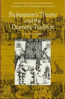 Shakespeare's Theatre & the Dramatic Tradition by Louis B. Wright