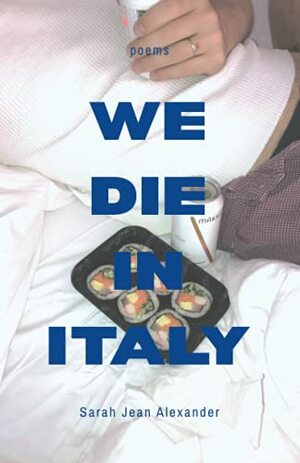 We Die in Italy by Sarah Jean Alexander