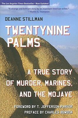 Twentynine Palms: A True Story of Murder, Marines, and the Mojave by Deanne Stillman