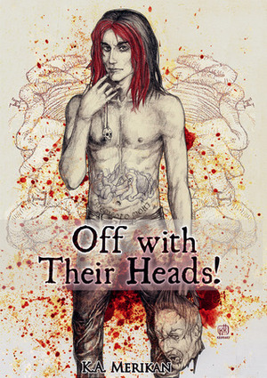 Off with Their Heads! by K.A. Merikan