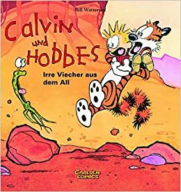 Calvin & Hobbes 04 - Irre Viecher aus dem All by Bill Watterson