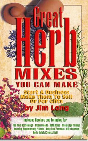 Great Herb Mixes You Can Make by Jim Long