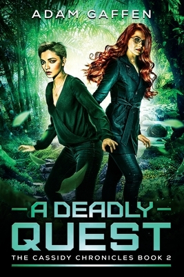 A Deadly Quest: The Cassidy Chronicle Volume 1 Book 2 by Adam Gaffen