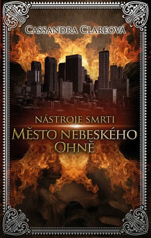 Město nebeského ohně by Cassandra Clare