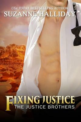 Fixing Justice: Justice Brothers Book 2 by Suzanne Halliday