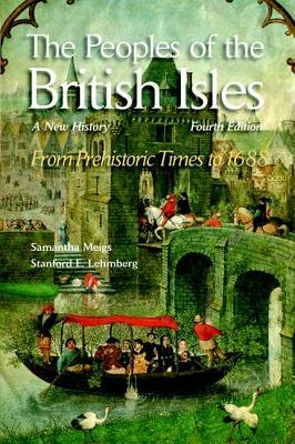 The Peoples of the British Isles: A New History. from Prehistoric Times to 1688 by Samantha A. Meigs, Stanford E. Lehmberg