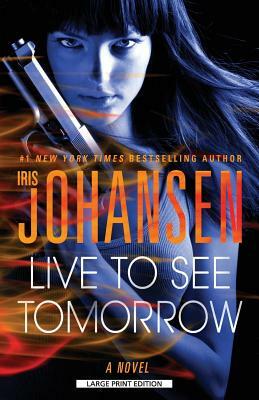 Live to See Tomorrow by Iris Johansen