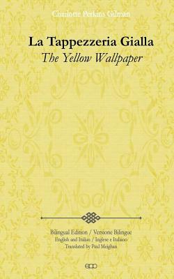 La Tappezzeria Gialla: The Yellow Wallpaper by Charlotte Perkins Gilman