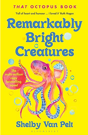 Remarkably Bright Creatures by Shelby Van Pelt