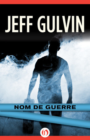 Nom De Guerre by Jeff Gulvin