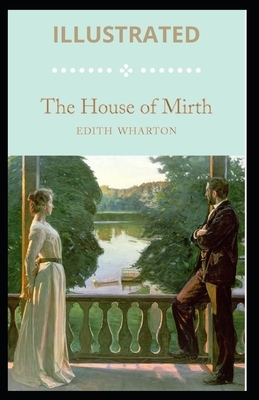 The House of Mirth Illustrated by Edith Wharton