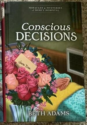Conscious Decisions by Beth Adams