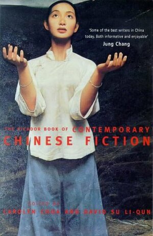 The Picador Book Of Contemporary Chinese Fiction by Carolyn Choa