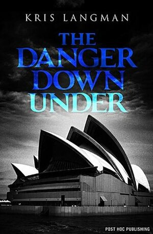 The Danger Down Under by Kris Langman