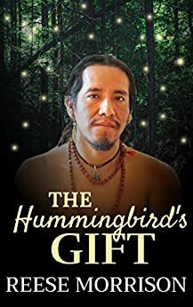 The Hummingbird's Gift by Reese Morrison