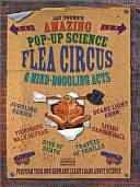 Jay Young's Amazing Pop-up Science Flea Circus: 6 Mind-boggling Acts by Jay Young