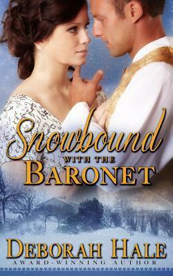 Snowbound with the Baronet by Deborah Hale